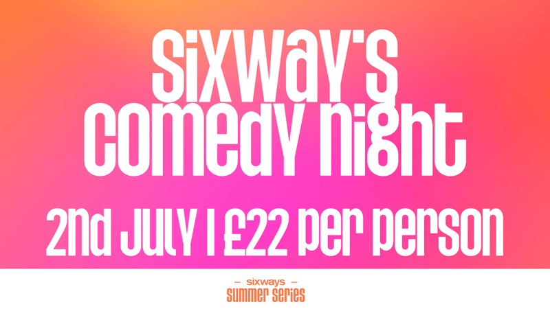 Sixway's Comedy Night I 2nd July